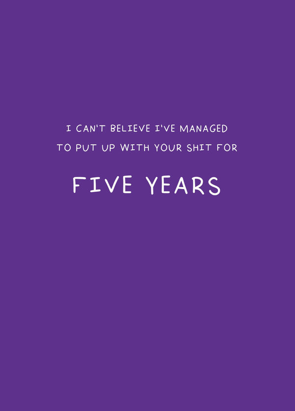 Put Up With Your Shit For Five Years Card