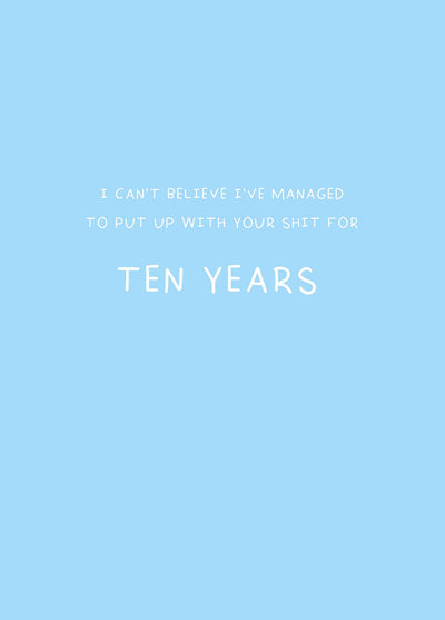 Put Up With Your Shit For Ten Years Card