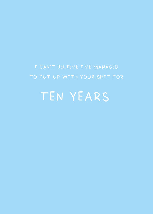 Put Up With Your Shit For Ten Years Card