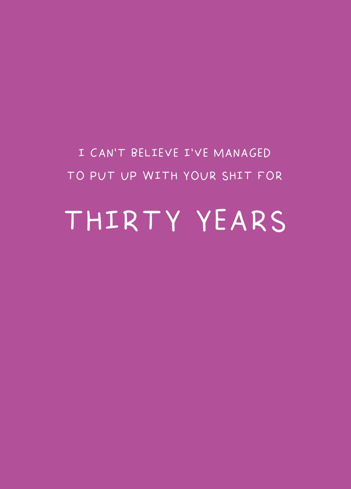 Put Up With Your Shit For Thirty Years Card