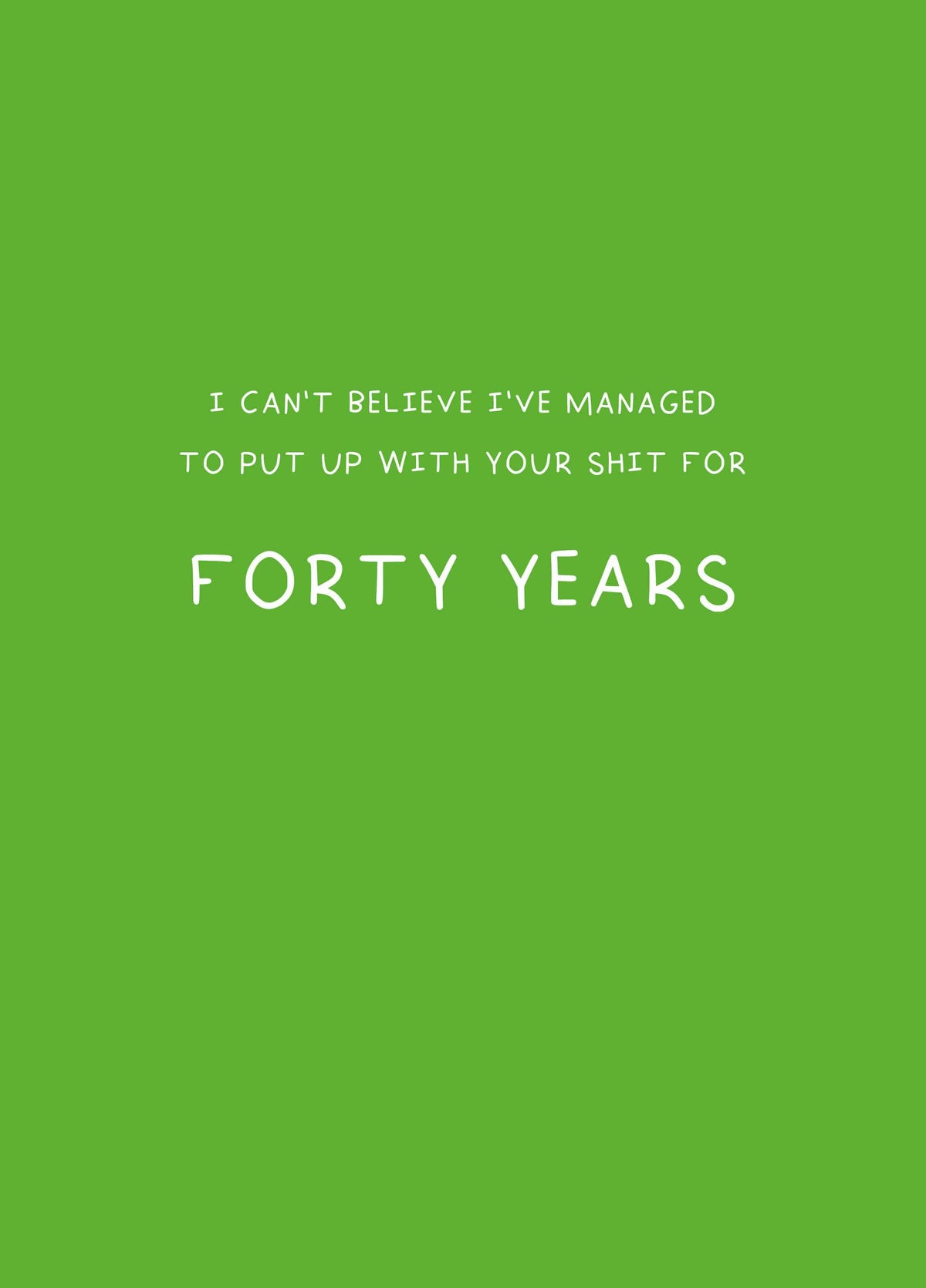 Put Up With Your Shit For Forty Years Card