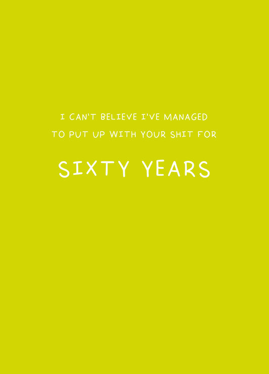 Put Up With Your Shit For Sixty Years Card