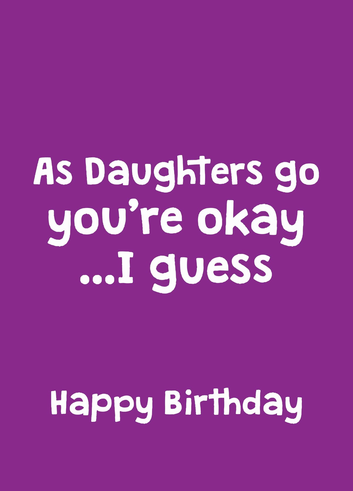 As Daughters Go You're Okay Card