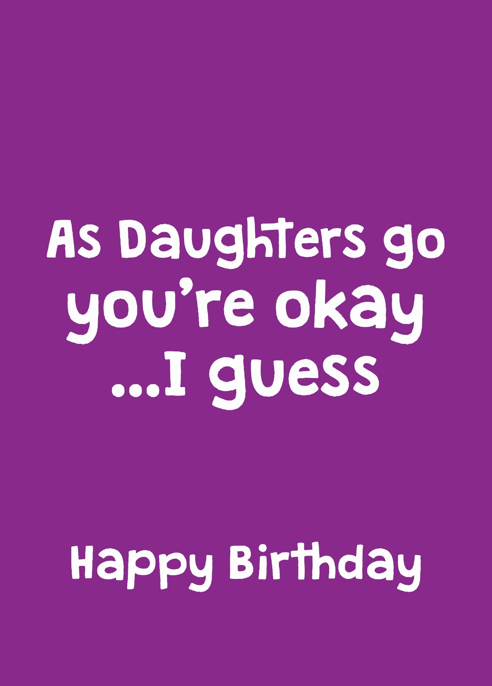 As Daughters Go You're Okay Card