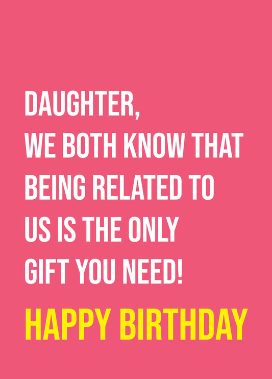 Daughter Only Gift You Need Card