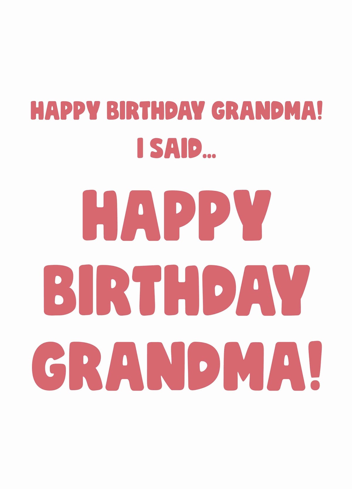 I Said Happy Birthday Grandma Card