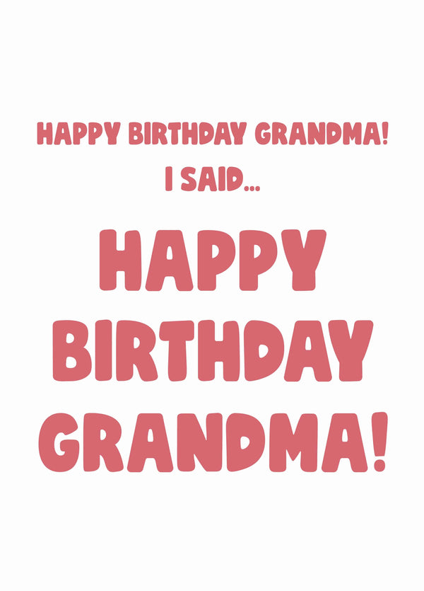 I Said Happy Birthday Grandma Card