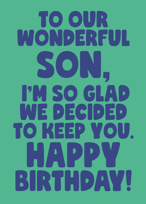 Son Glad We Decided To Keep You Birthday Card