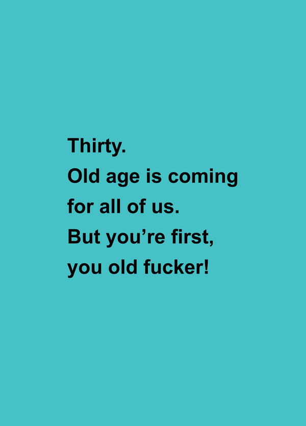 Old Age Is Coming 30th Birthday Card