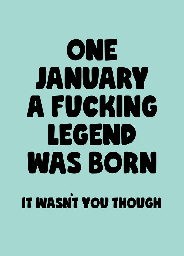 January Fucking Legend Birthday Card