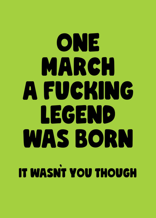 March Fucking Legend Birthday Card