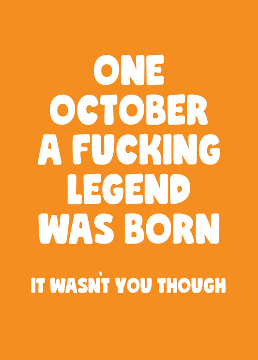 October A Fucking Legend Was Born Card