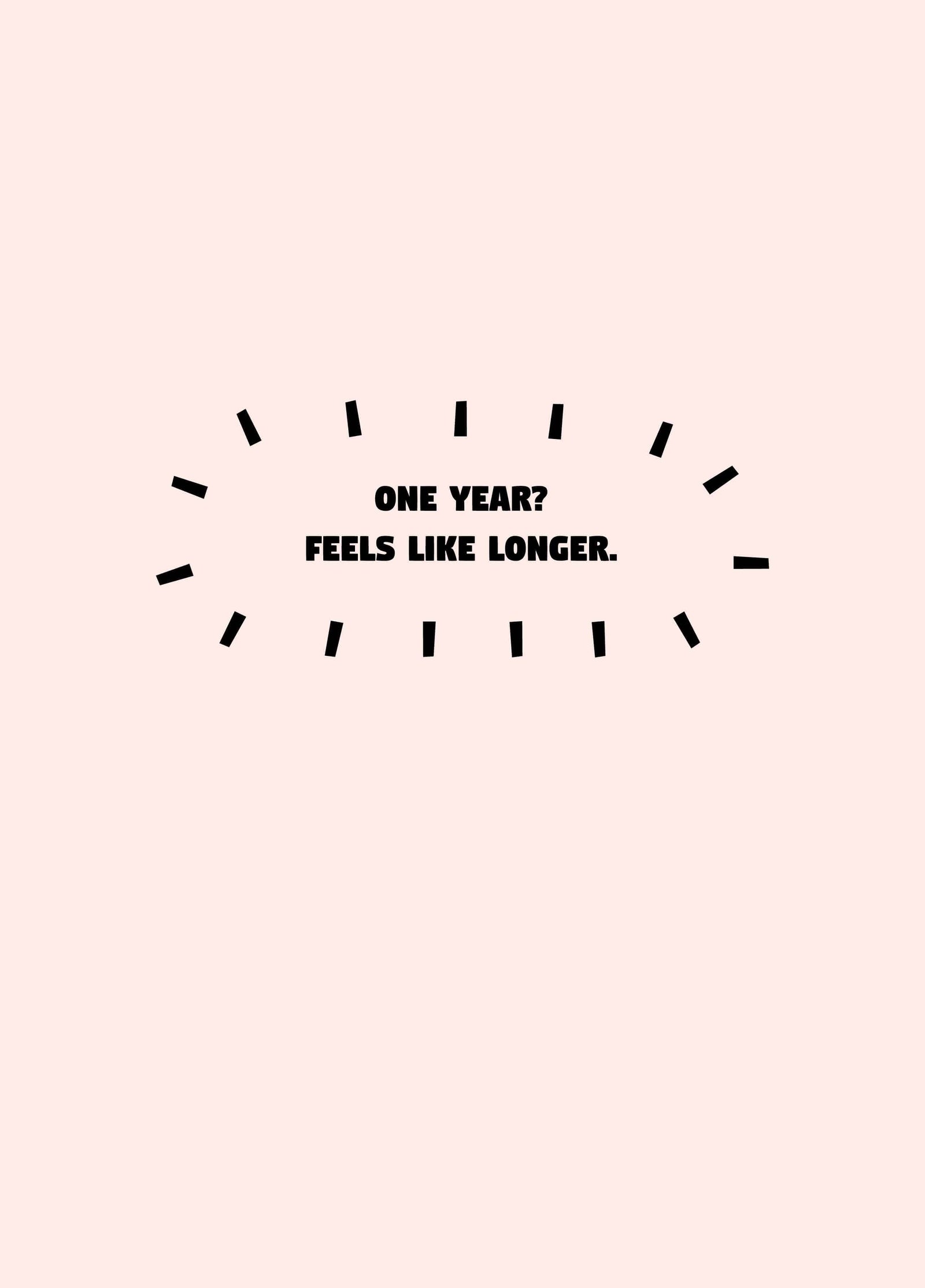 One Year Feels Like Longer Card