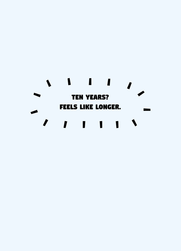 Ten Years Feels Longer Card