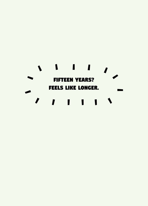 Fifteen Years Feel Like Longer Card