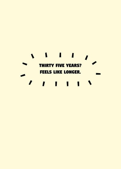 Thirty Five Years Feel Like Longer Card