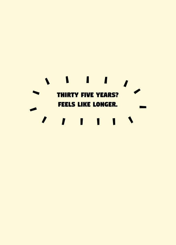 Thirty Five Years Feel Like Longer Card