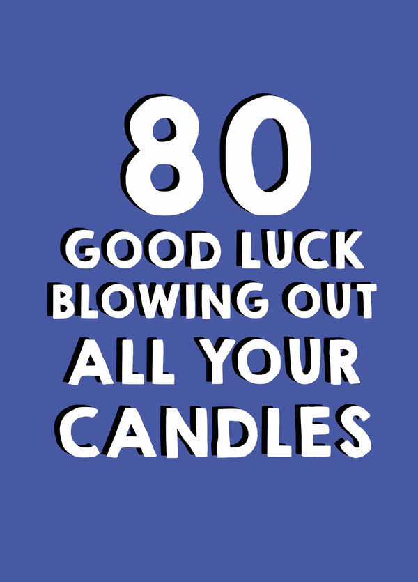 Good Luck Blowing Out Your Candles 80th Birthday Card