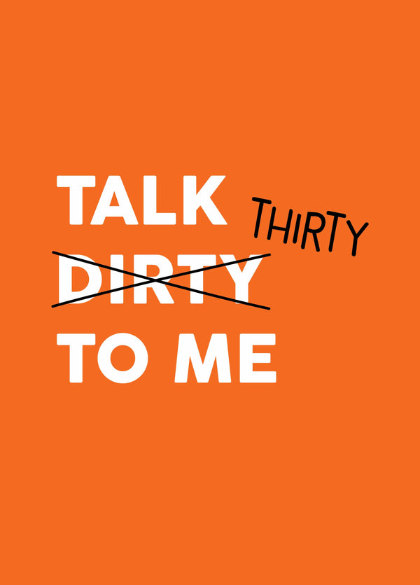 Talk Thirty To Me Birthday Card