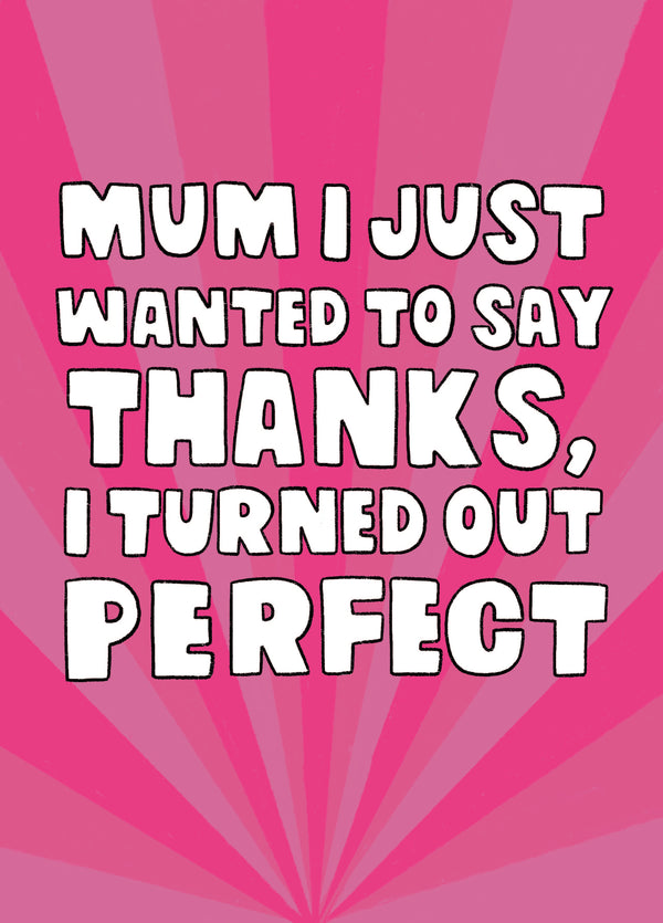 Turned Out Perfect Mother's Day Card
