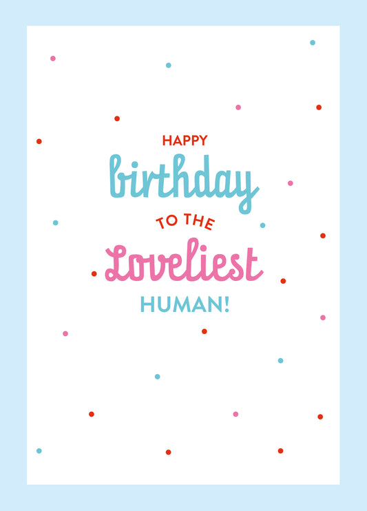 Loveliest Human Birthday Card