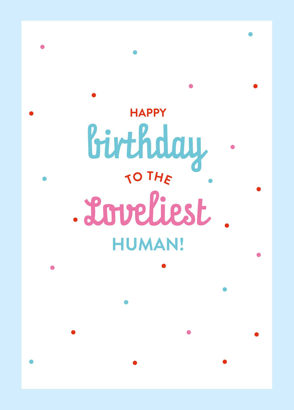 Loveliest Human Birthday Card