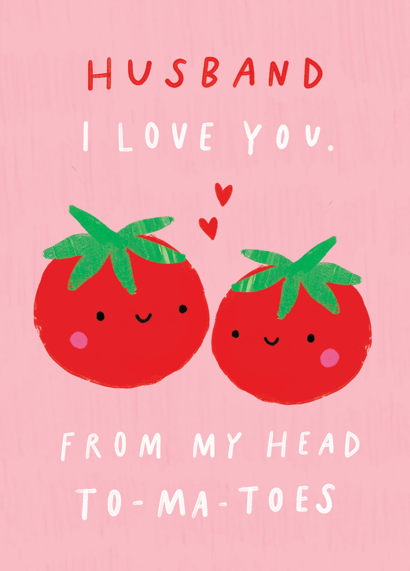 Husband Head To-Ma-Toes Valentine's Card