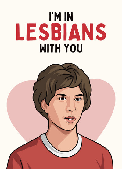 Funny Valentine’s Card – I’m In Lesbians With You