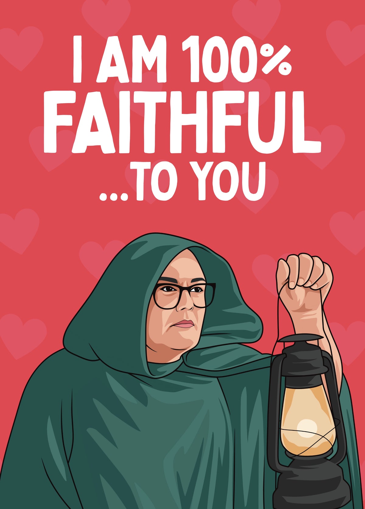 Funny Valentine’s/Love Card – 100% Faithful To You