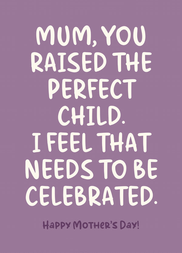 Funny Mother’s Day Card - You Raised The Perfect Child