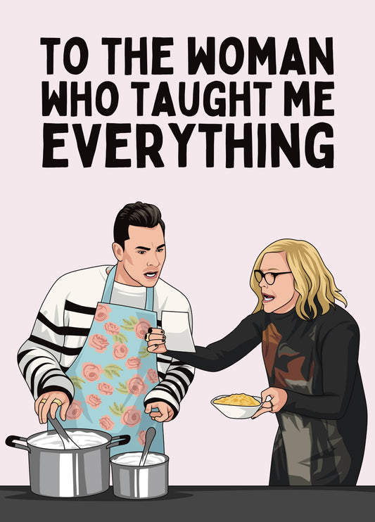 Funny Schitt’s Creek Mother’s Day Card - To The Woman Who Taught Me Everything