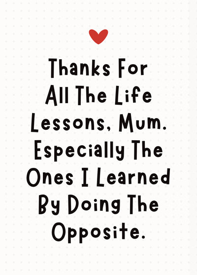 Funny Mother’s Day Card - Thanks For The Life Lessons, Mum