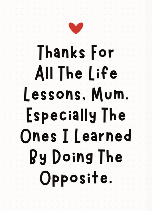 Funny Mother’s Day Card - Thanks For The Life Lessons, Mum