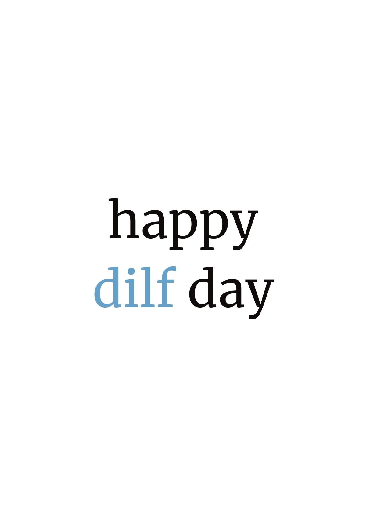 Funny Father’s Day Card - Happy DILF Day