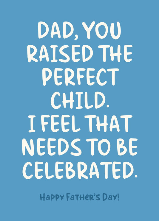 Funny Father’s Day Card - You Raised The Perfect Child