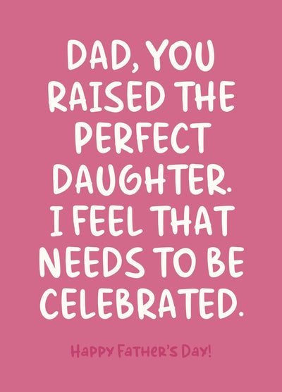 Funny Father’s Day Card - You Raised The Perfect Daughter
