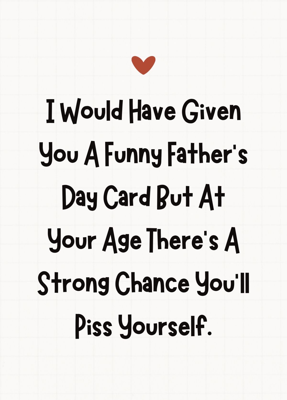 Funny Father’s Day Card - Piss Yourself