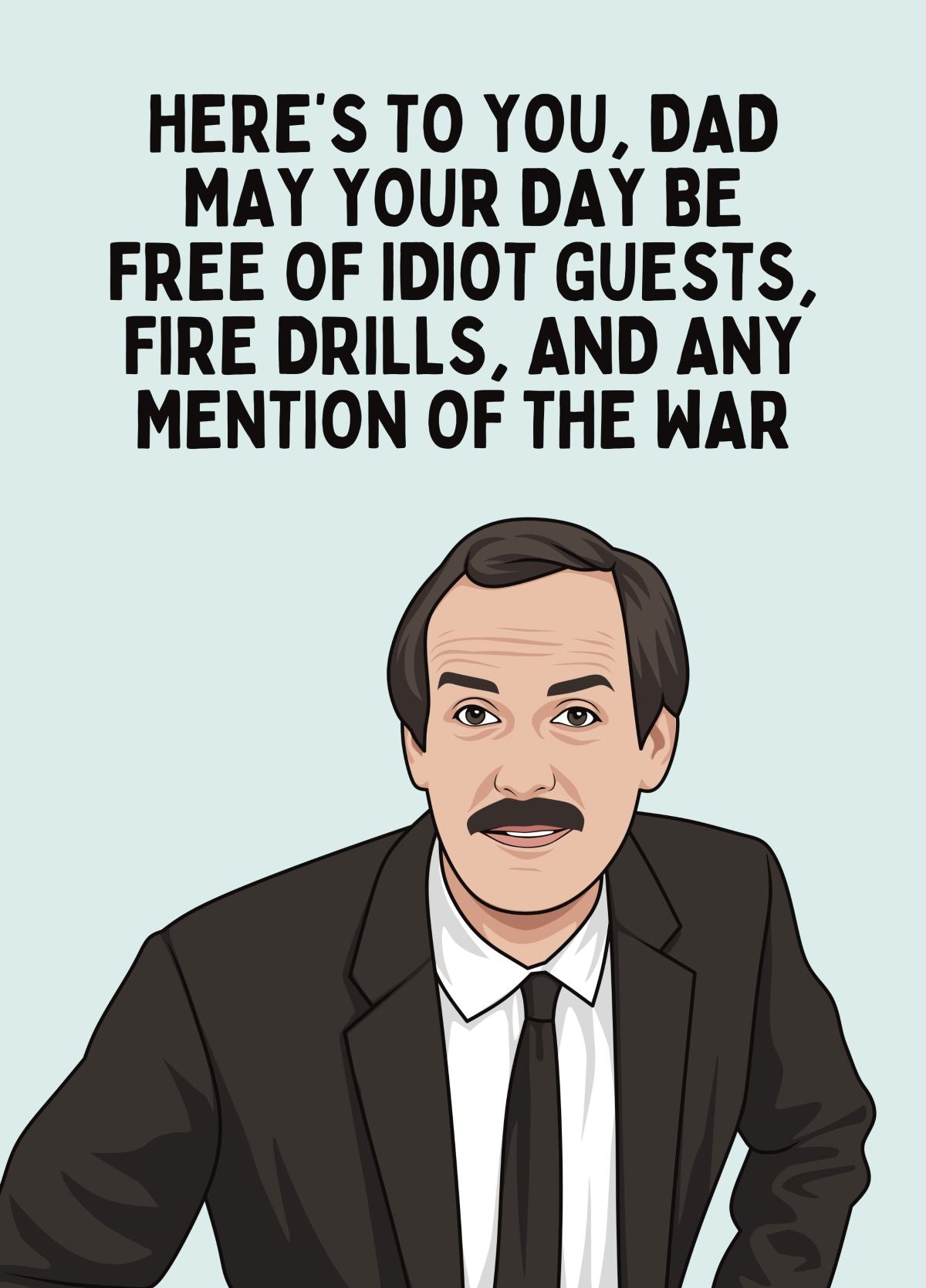 Funny Fawlty Towers Dad Card - Don't Mention The War