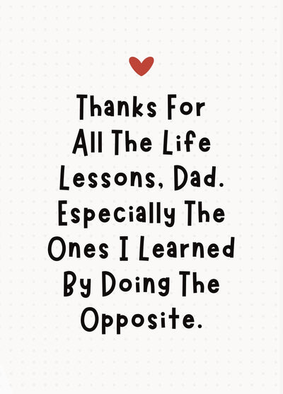 Funny Dad Card - Thanks For The Life Lessons