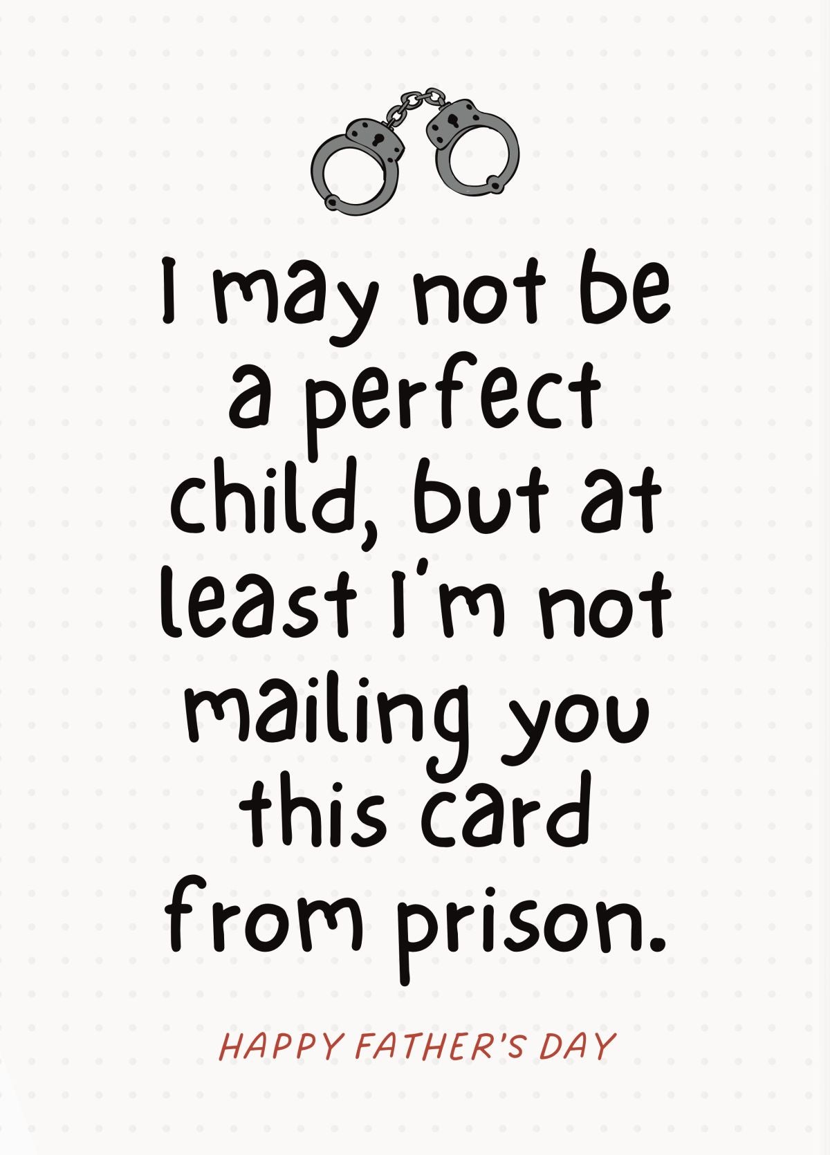 Funny Father's Day Card - At Least I'm Not In Prison