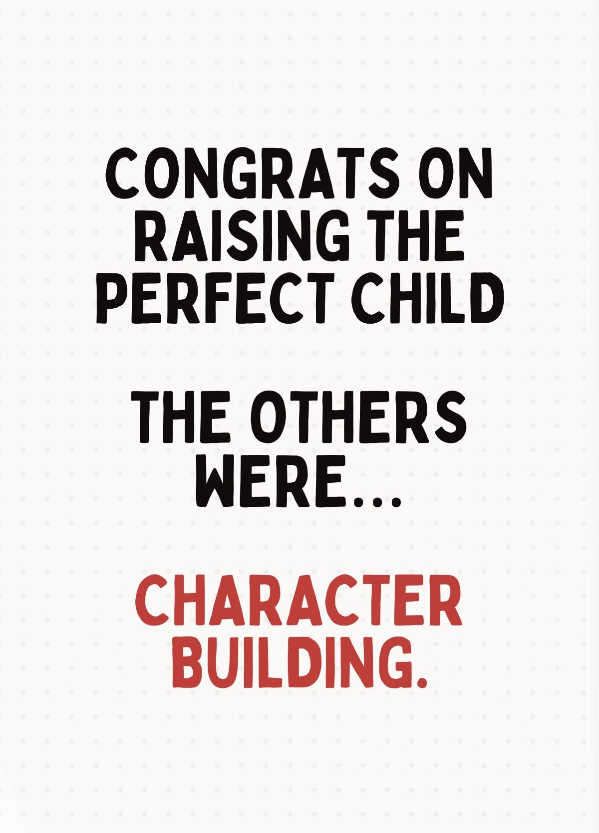 Funny Parent Card - Congrats On Raising The Perfect Child