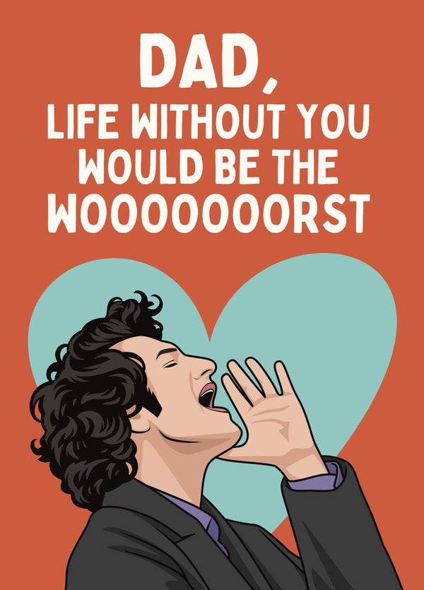 Funny Jean-Ralphio Dad Card - Life Without You