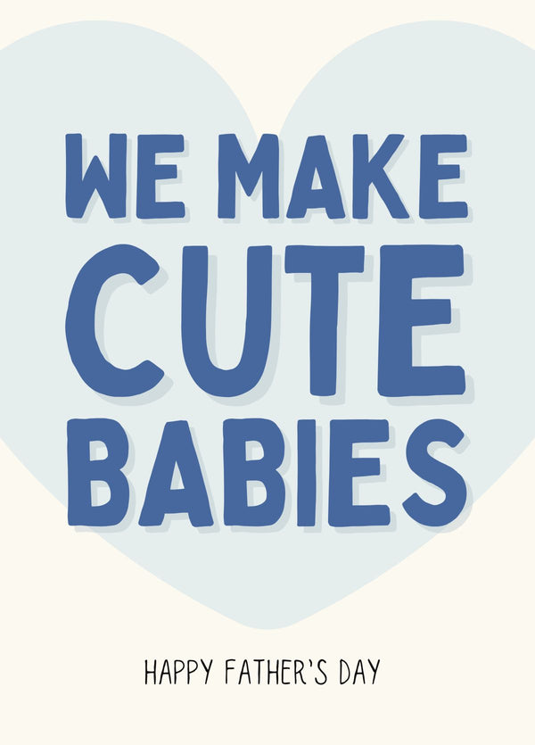 We Make Cute Babies Father's Day Card For Partner