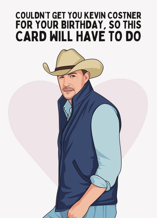 Couldn’t Get You Kevin Costner