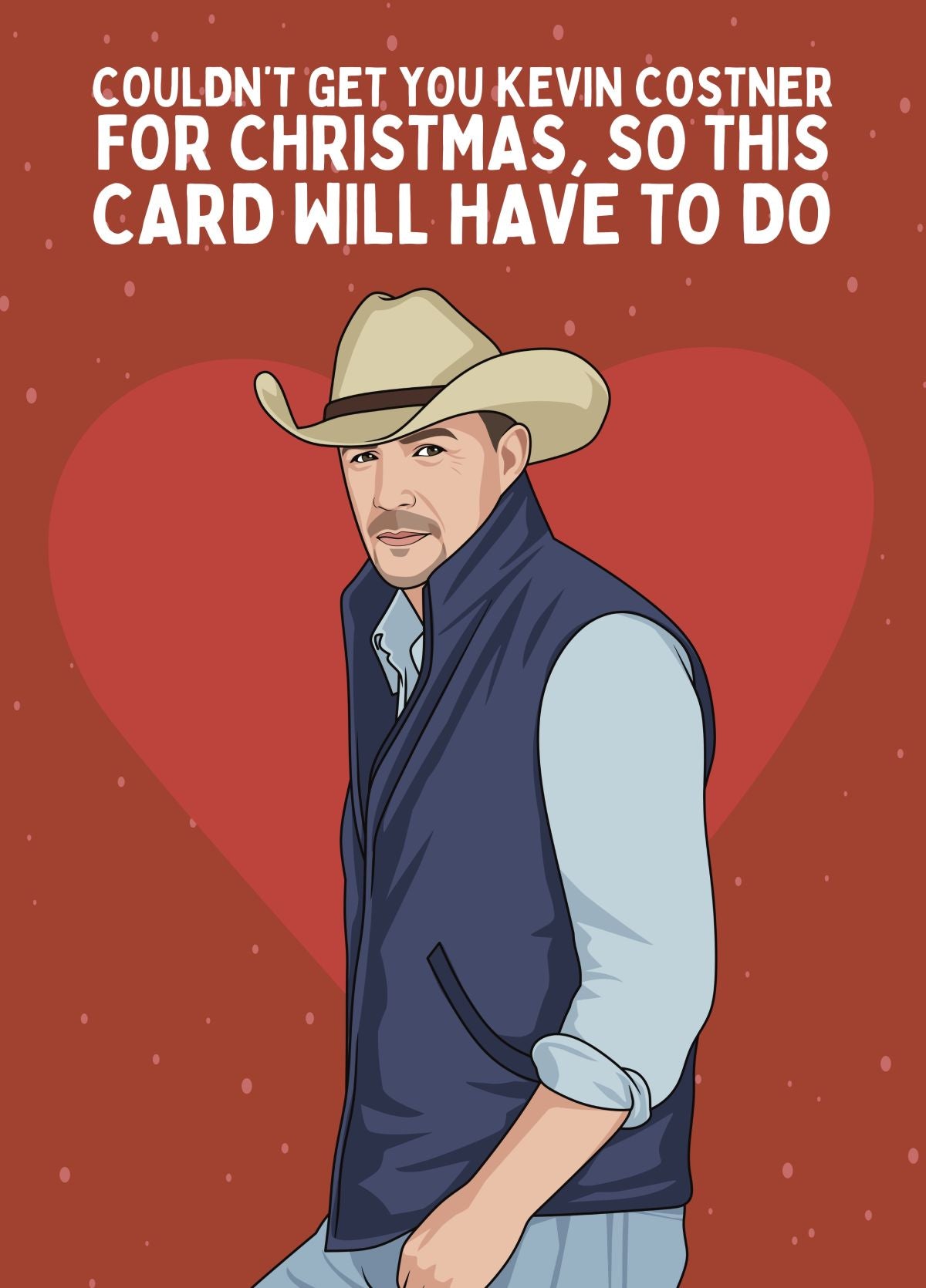 Funny Kevin Costner Christmas Card - Couldn’t Get You Kevin Costner