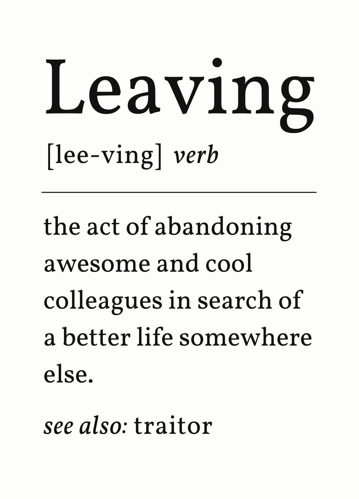 Leaving [lee-ving]