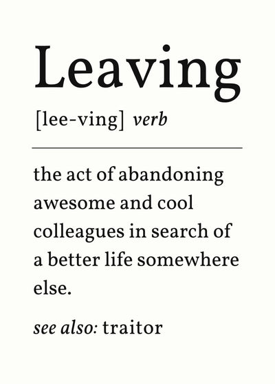 Leaving [lee-ving]