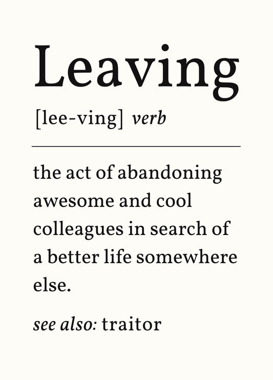 Leaving [lee-ving]