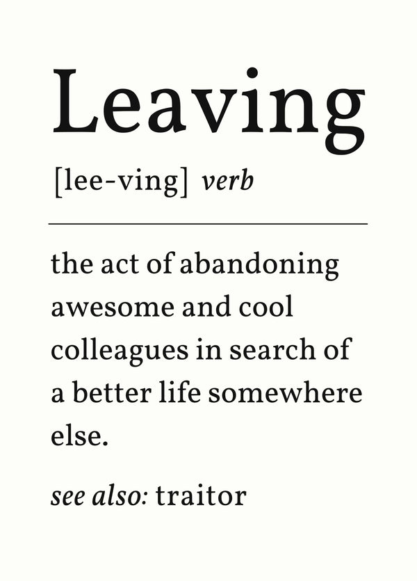 Leaving [lee-ving]