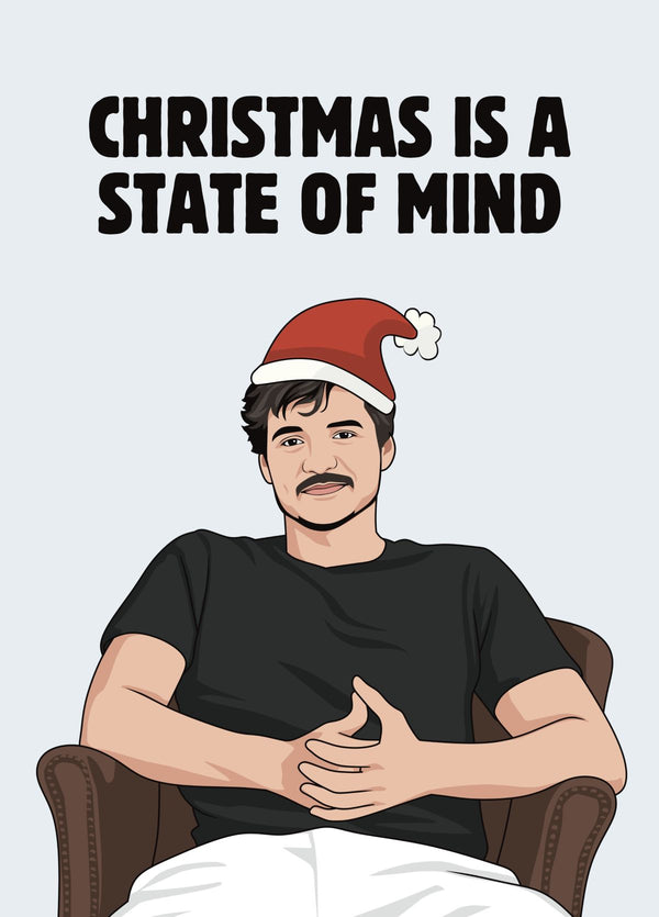 Funny Pedro Pascal Christmas Card - Christmas Is A State Of Mind